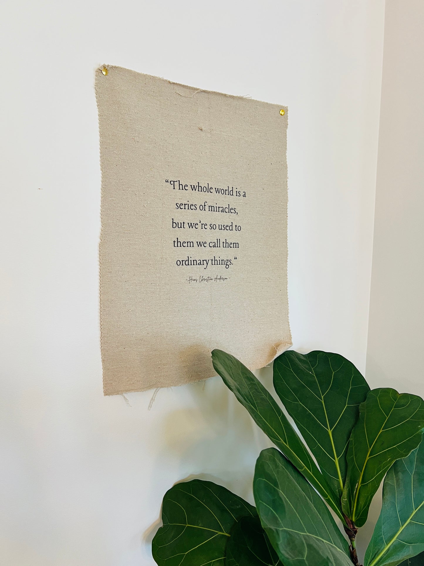The Whole World Is A Series of Miracles - Hans Christian Anderson - Fabric Wall Hanging