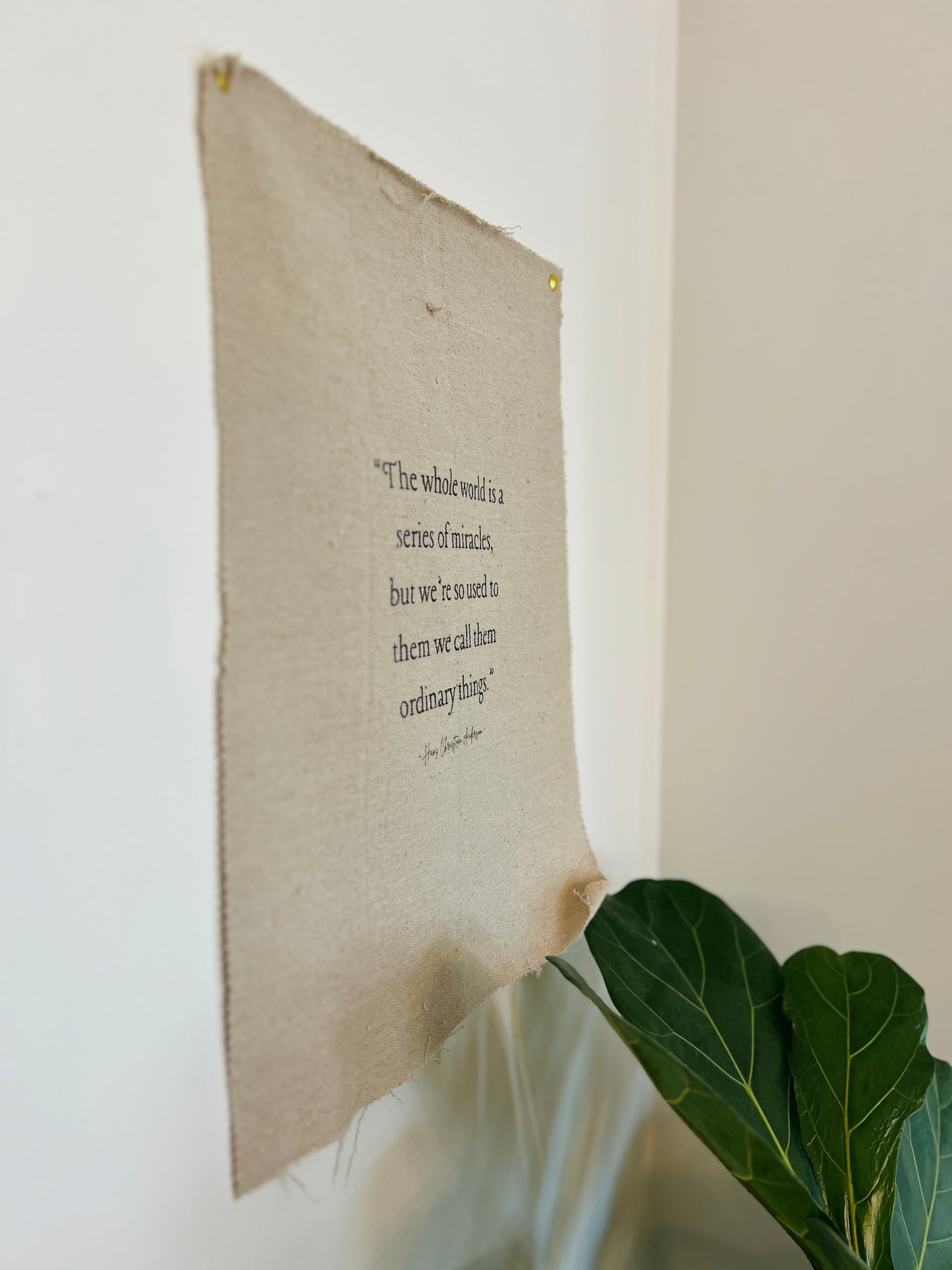 The Whole World Is A Series of Miracles - Hans Christian Anderson - Fabric Wall Hanging